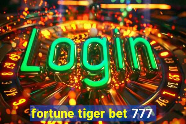 fortune tiger bet 777